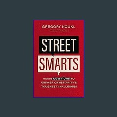 ??pdf^^ ✨ Street Smarts: Using Questions to Answer Christianity's Toughest Challenges (<E.B.O.O.K.
