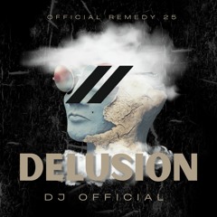 OFFICIAL REMEDY #25 - Delusion