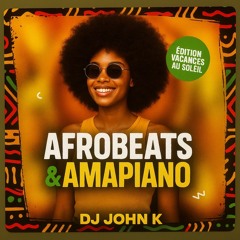 AFROBEAT & AMAPINO - Edition vacances au ☀️