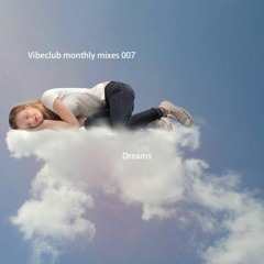 Vibeclub monthly mixes 007 - Dreams