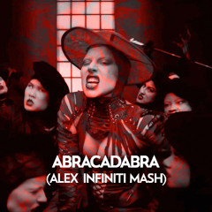 Lady Gaga - Abracadabra (Alex Infiniti Mash)