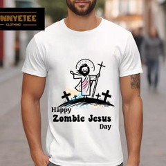 Happy Zombie Jesus Day Funny Easte Shirt
