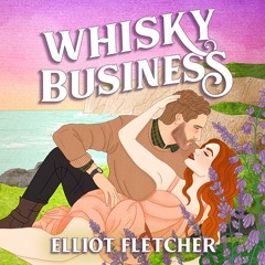 Whisky Business, By Elliot Fletcher, Read by Emma Claire Brightlyn and Martin Quinn