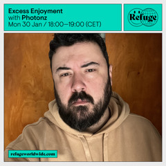 Excess Enjoyment #2 - Refuge Worldwide 30/01/2023