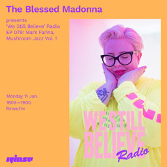 The Blessed Madonna presents 'We Still Believe' Radio : Mark Farina, Mushroom Jazz - 11 January 2021