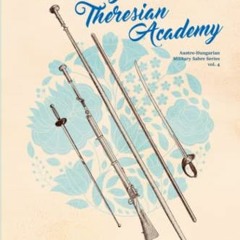 Access PDF EBOOK EPUB KINDLE Fencing at the Theresian Academy (Austro-Hungarian Milit
