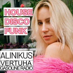 Alinikus • House Disco Funk Mix • VERTUHA @ Gasoline Radio