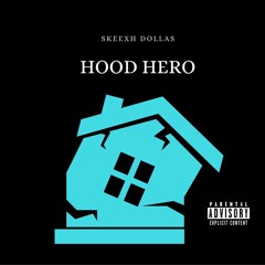 Skeexh Dollas- Hood Hero