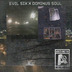 EVIL SIX x DOMINUS SOUL  - NO NAMES, JUST MELTED FACES