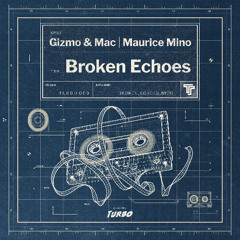 Gizmo & Mac, Maurice Mino - Broken Echoes  (Original Mix)
