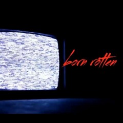 Born Rotten