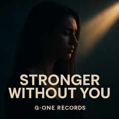 Stronger Without You