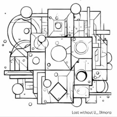 Lost without U- Dlmora