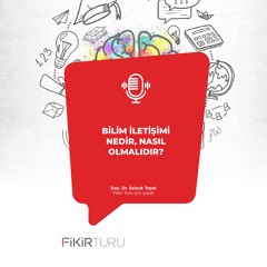 Bilim iletişimi nedir, nasıl olmalıdır?