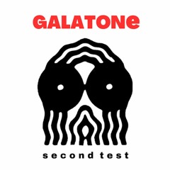 GALATONe -- SECOND Test --