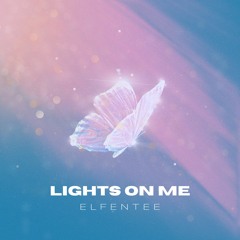 ElfenTee - Lights On Me