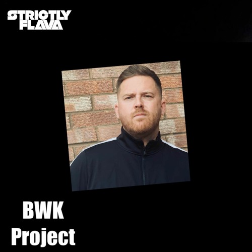 Strictly Flava Radio -  BWK Project Guest Mix
