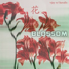 blossom w/ karalis [spotify]