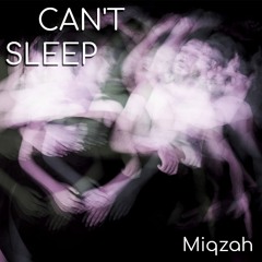 Miqzah - Can't Sleep (I Don't Care)