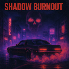 Shadow Burnout