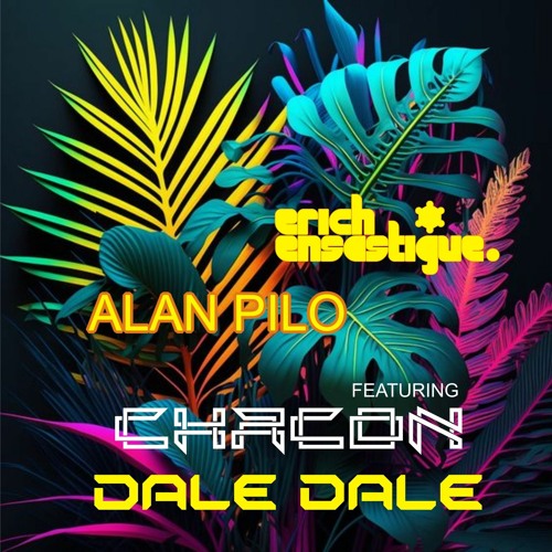 Alan Pilo,Erich Ensastigue FT Chacon - Dale Dale (Original Mix) Free Dowload