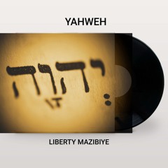 Yahweh - Liberty Mazibiye
