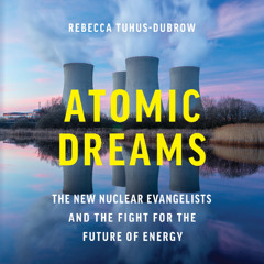 Atomic Dreams By Rebecca Tuhus-Dubrow, Read By Maria Marquis and Rebecca Tuhus-Dubrow (Audiobook Excerpt)