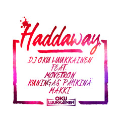 Haddaway (feat. Movetron, Kuningas Pähkinä & Mäkki)