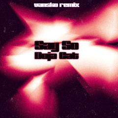 Say So - Doja Cat (vansko remix)