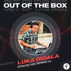 OUT OF THE BOX / Episode #92 mixed by Luka Digala/ Spring24