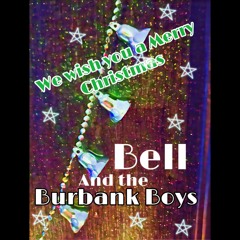 We Wish You a Merry Christmas - Bell and the Burbank Boys