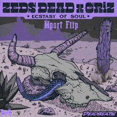 Zeds Dead X GRiZ - Ecstasy Of Soul (Mport Flip) [Full Song on YT/Free DL]