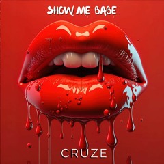 CRUZE - SHOW ME BABE