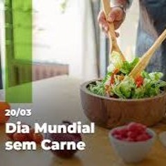 20.03.2025 = DIA MUNDIAL SEM CARNE É CELEBRADO NESTA QUINTA FEIRA