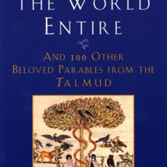 VIEW KINDLE 📋 Saving the World Entire: And 100 Other Beloved Parables from the Talmu