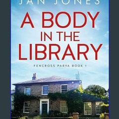 [EBOOK] ⚡ A Body in the Library (Fencross Parva Mysteries Book 1)     Kindle Edition PDF - KINDLE