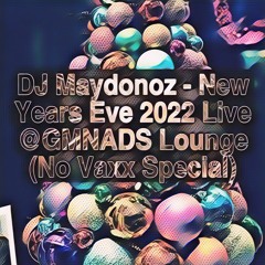 DJ Maydonoz - New Years Eve 2022 Live @GMNADS Lounge (No Vaxx Special)