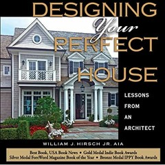 [View] EBOOK EPUB KINDLE PDF Designing Your Perfect House: Lessons from an Architect: Second Edition