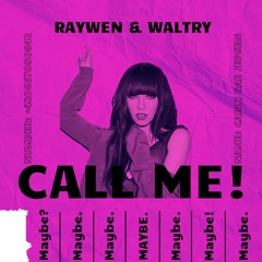 Carly Rae Jepsen - Call Me Maybe (Raywen & Waltry Remix)