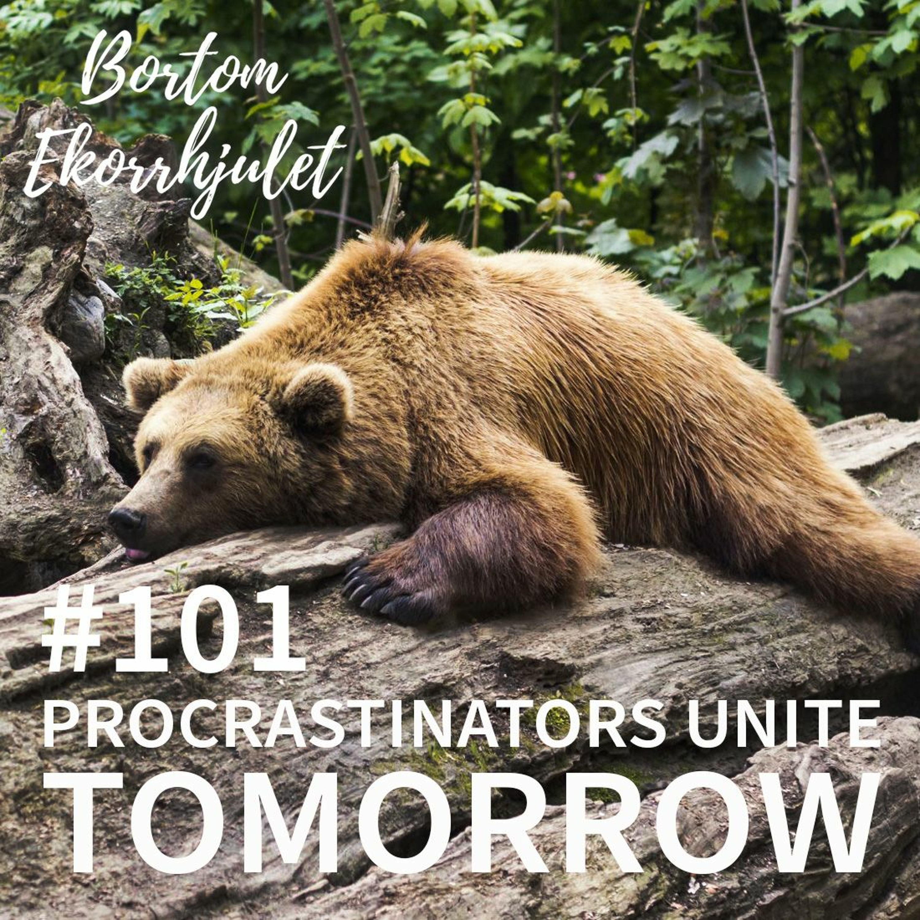 101. Procrastinators unite - tomorrow