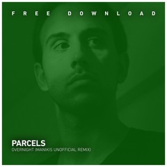 FREE DOWNLOAD: Parcels - Overnight (MANIKIS Unofficial Remix)
