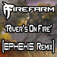 River's On Fire (Ephexis Remix)