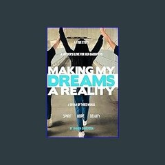 Read eBook [PDF] ⚡ Making My Dreams A Reality: A Mother's Love For Her Daughters [PDF]