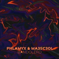 Phlamyx & Ma3sc3ol - Bandolero