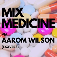 Mix Medicine Dose 001 - Feel good iso meds via DJ Aarom Wilson (LXXVERS, DJ Binbag)