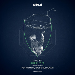PREMIERE: Timid Boy - Elia (Nacho Bolognani '6am' Remix) [Moan]