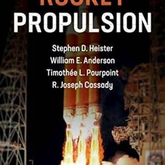 [READ] PDF 📔 Rocket Propulsion (Cambridge Aerospace Series Book 47) by Stephen D. He