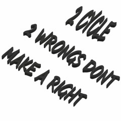 2 WRONGS DONT MAKE IT RIGHT (2CYCLE BEATS NEW 2022)