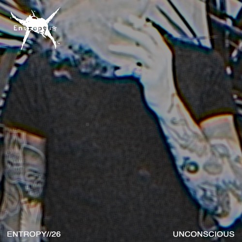 ENTROPY//26 - UNCONSCIOUS