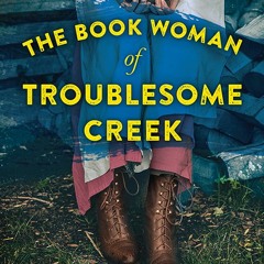 [Read] [PDF] Book The Book Woman of Troublesome Creek BY Kim Michele Richardson